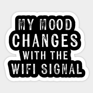 My Mood Changes with the Wifi Signal Moody Wife Sticker